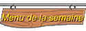 Menu de la semaine